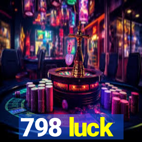 798 luck